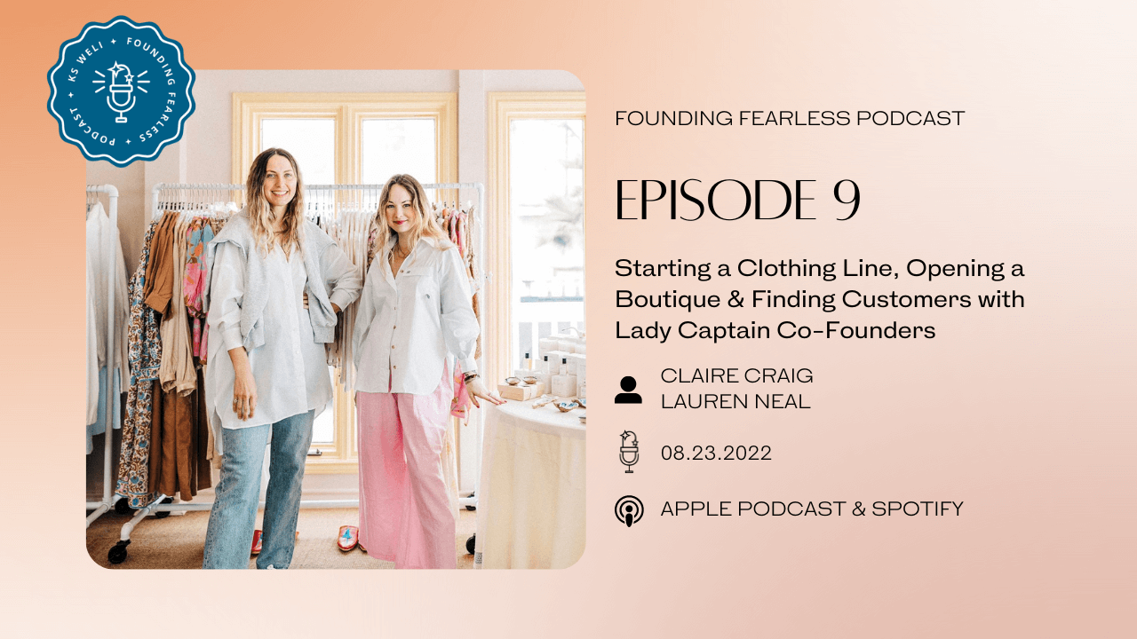 S1:E9 Claire Craig & Lauren Neal: Starting a Clothing Line, Opening a Boutique & Finding Customers with Lady Captain Co-Founders