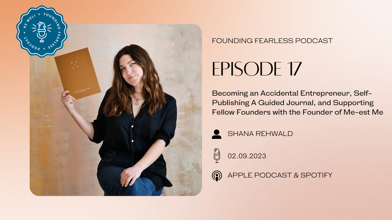 S1:E17 Shana Rehwald: Becoming an Accidental Entrepreneur, Self-Publishing A Guided Journal, and Supporting Fellow Founders with the Founder of Me-est Me